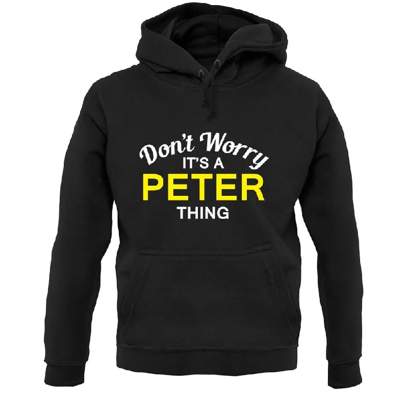 Don't Worry It's a PETER Thing! Unisex Hoodie Hoodie with Elastic Cuffs Stretchable Comfortable Don't Worry It's a PETER Thing! Unisex Hoodie Hoodie with Elastic Cuffs Stretchable Comfortable
