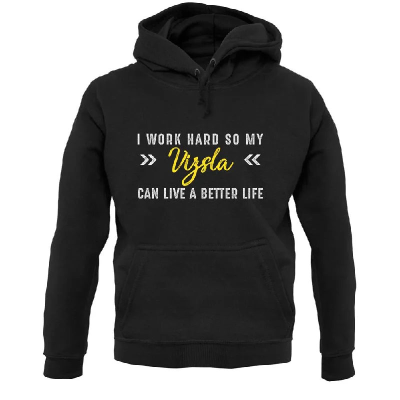 I Work Hard For My Vizsla Unisex Hoodie