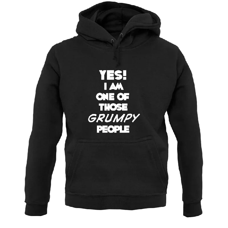 Yes! I Am One Of Those Grumpy People Unisex Hoodie